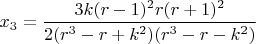 $x_3=\dfrac{3k(r-1)^2{r}(r+1)^2}{2(r^3-r+k^2)(r^3-r-k^2)}$