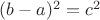 $(b - a)^2 = c^2$