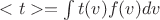 $<t> = \int\limits t(v)f(v)dv  $
