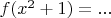 $f(x^2+1)=...$