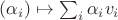 $(\alpha_i)\mapsto\sum_i{\alpha_iv_i}$ $(\alpha_i)\mapsto\sum_i{\alpha_iv_i}$