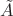 $\tilde A$