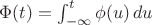 $\Phi(t) = \int_{-\infty}^t \phi (u)\,du$ $\Phi(t) = \int_{-\infty}^t \phi (u)\,du$