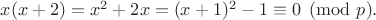 $x(x+2)=x^2+2x= (x+1)^2-1 \equiv 0 \pmod p.$
