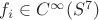 $f_i\in C^\infty(S^7)$