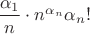 $\dfrac{\alpha_1}{n}\cdot n^{\alpha_n}\alpha_n!$