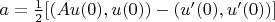 $a=  \frac{1}{2} [ (Au(0),u(0)) - (u'(0),u'(0)) ]$
