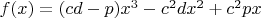 $f(x)=(cd-p)x^3-c^{2}dx^2+c^{2}px$