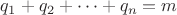 $q_1+q_2+\dots+q_n = m$