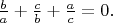 $\frac ba +\frac cb +\frac ac =0.$