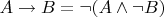 $A \to B = &not;(A \wedge &not;B)$