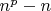 $n^p-n