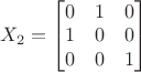 $X_2=\begin{bmatrix}0&1&0\\1&0&0\\0&0&1\end{bmatrix}$
