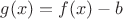 $g(x)=f(x)-b$