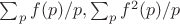 $\sum_p f(p)/p, \sum_p f^2(p)/p$