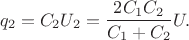 $$q_2=C_2U_2=\frac{2C_1C_2}{C_1+C_2}U.$$