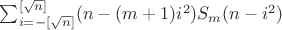 $\sum_{i=-[\sqrt{n}]}^{[\sqrt{n}]} (n-(m+1)i^2)S_m(n-i^2)$