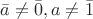 $\bar{a}\ne \bar{0}, a\ne \bar{1}$