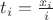 $t_i=\frac{x_i}{i}$