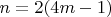 $n=2(4m-1)$