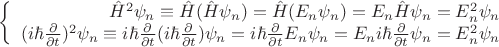 $$\left\{
\begin{array}{rcl}
 \hat{H}^2\psi_n\equiv\hat{H}(\hat{H}\psi_n)=\hat{H}(E_n\psi_n)=E_n\hat{H}\psi_n=E_n^2\psi_n \\
 (i\hbar\frac{\partial}{\partial t})^2\psi_n\equiv i\hbar\frac{\partial}{\partial t}(i\hbar\frac{\partial}{\partial t})\psi_n = i\hbar\frac{\partial}{\partial t}E_n\psi_n=E_n i\hbar\frac{\partial}{\partial t}\psi_n=E_n^2\psi_n\\
\end{array}
\right.$$