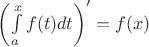 $\[{\left( {\int\limits_a^x {f(t)dt} } \right)^\prime } = f(x)\]$