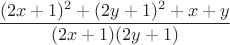 $$\frac{(2x+1)^2+(2y+1)^2+x+y}{(2x+1)(2y+1)}$$