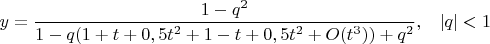 $y=\dfrac{1-q^2}{1-q(1+t+0,5t^2+1-t+0,5t^2+O(t^3))+q^2},\;\;\;|q|<1$