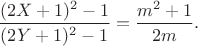 $\dfrac{(2X+1)^2-1}{(2Y+1)^2-1}=\dfrac{m^2+1}{2m}.$