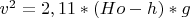 $v^2= 2,11*(Ho-h)*g$
