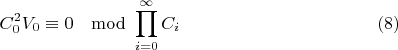 $$ C^{2}_0 V_0 \equiv0 \mod \prod_{i=0}^{\infty }{C_i}\eqno (8)$$