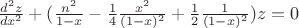 ${d^2 z \over dx^2}+({n^2 \over {1-x}}-{1 \over 4}{x^2 \over {(1-x)^2}}+{1 \over 2}{1 \over {(1-x)^2}})z = 0$