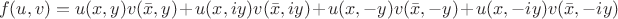 $$
f(u,v)=u(x,y)v(\bar{x},y)+u(x,iy)v(\bar{x},iy)+u(x,-y)v(\bar{x},-y)+u(x,-iy)v(\bar{x},-iy)
$$