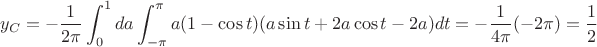 $$y_C=-\frac {1}{2\pi} \int_{0}^{1} da \int_{-\pi}^{\pi} a(1-\cos t)(a\sin t +2a\cos t -2a) dt=-\frac {1}{4\pi}(-2\pi)= \frac {1}{2}$$