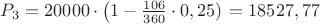 $P_3=20000\cdot\left (1-\frac {106} {360}\cdot0,25)\right=18527,77$