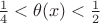 $\frac{1}{4} < \theta(x) < \frac{1}{2}$