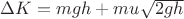 $\Delta K = mgh + mu\sqrt{2gh}$