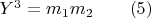 $Y^3 = m_1 m_2 \qquad(5)$