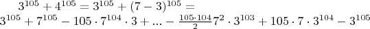 $3^{105}+4^{105}=3^{105}+(7-3)^{105}= \\3^{105}+7^{105}-105\cdot7^{104}\cdot3+...-\frac{105\cdot104}{2}7^2\cdot3^{103}+105\cdot7\cdot3^{104}-3^{105}$