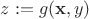 $z := g(\mathbf{x},y)$