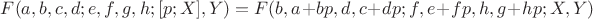 $F(a, b, c, d; e, f, g, h; [p; X], Y) = F(b, a + b p, d, c + d p; f, e + f p, h, g + h p; X, Y)$