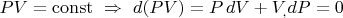 $PV=\mathrm{const}\ \Rightarrow\ d(PV)=P\,dV+V_,dP=0$