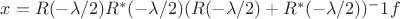 $x = R(-\lambda/2) R^*(-\lambda/2)(R(-\lambda/2)+R^*(-\lambda/2))^-1f$