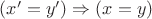 $(x'=y')\Rightarrow(x=y)$