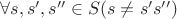 $\forall s,s',s''\in S(s\neq s's'')$