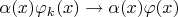 $\alpha(x) \varphi_k(x) \to \alpha(x) \varphi(x)$