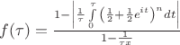 $f(\tau ) = \frac{{1 - \left| {\frac{1}{\tau }\int\limits_0^\tau  {\left( {\frac{1}{2} + \frac{1}{2}e^{it} } \right)^n dt} } \right|}}{{1 - \frac{1}{{\tau x}}}}$