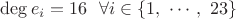 $\deg e_i = 16 ~~ \forall i \in \{1, ~ \cdots, ~23\}$