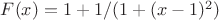 $F(x)=1+1/(1+(x-1)^2)$