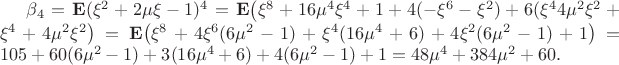 $
\beta_4={\bf E}(\xi^2+2\mu\xi-1)^4={\bf E}\bigl( \xi^8+16\mu^4\xi^4+1+4(-\xi^6-\xi^2)+6(\xi^4 4\mu^2\xi^2+\xi^4+4\mu^2\xi^2 \bigr)={\bf E}\bigl( \xi^8+4\xi^6(6\mu^2-1)+\xi^4(16\mu^4+6)+4\xi^2(6\mu^2-1)+1\bigr)
=105+60(6\mu^2-1)+3(16\mu^4+6)+4(6\mu^2-1)+1=48\mu^4+384\mu^2+60. 
$